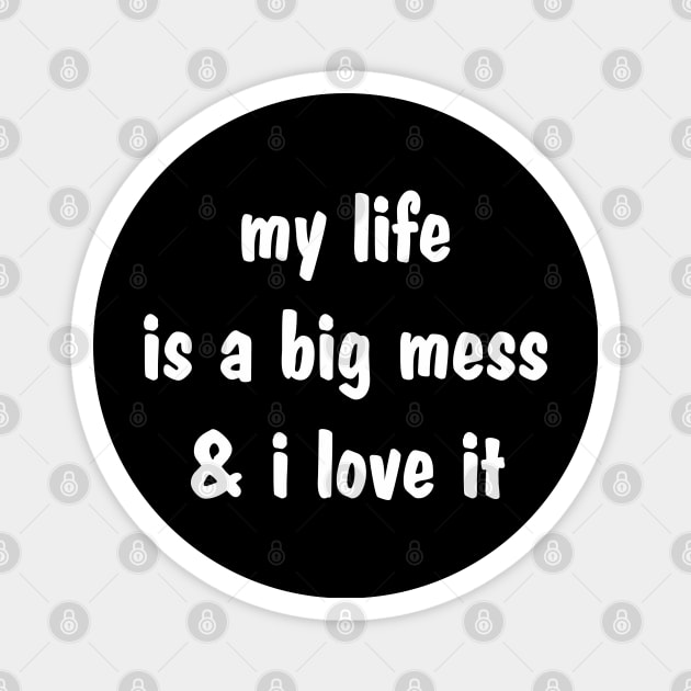 Retro My Life is a Big Mess and I Love It Aesthetics Magnet by dewinpal